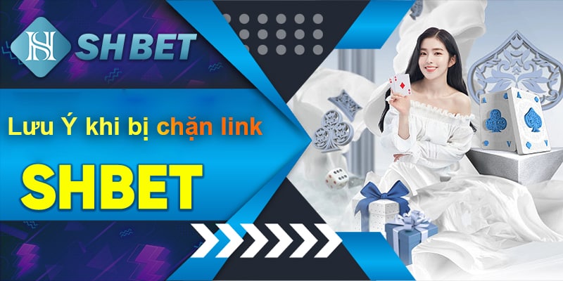 Lưu ý khi vào link SHBET mà bị chặn