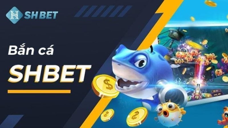 Nhà cái uy tín chơi bắn cá SHBET