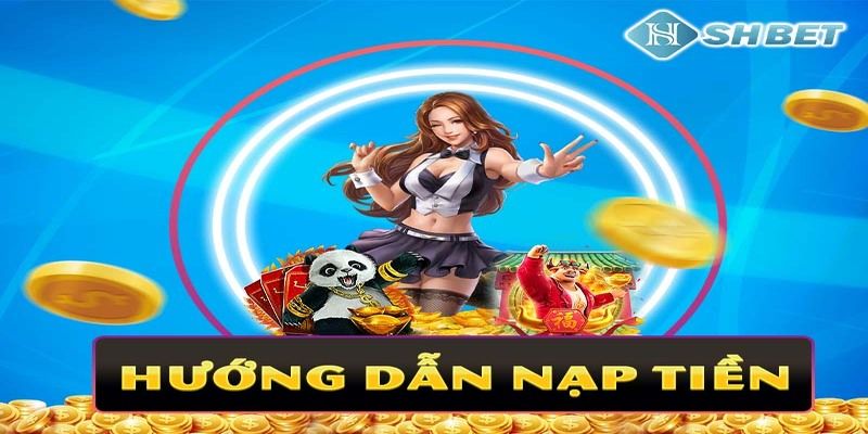 nạp tiền vào tài khoản SHBET99 2