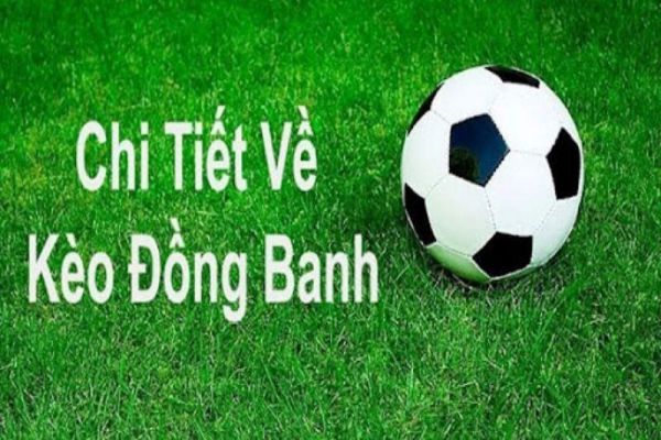 Kèo đồng banh xuất hiện khi các đội chơi ngang tài ngang sức với nhau